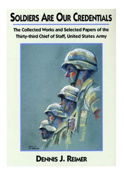 Cover for United States Department of the Army · Soldiers Are Our Credentials: the Collected Works and Selected Papers of the Thirty-third Chief of Staff, United States Army (Paperback Book) (2015)