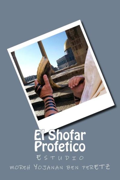 Cover for Moreh Yojanan Ben Peretz · El Shofar Profetico: Estudio (Paperback Book) (2010)