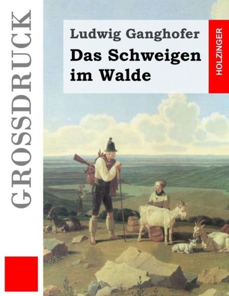 Cover for Ludwig Ganghofer · Das Schweigen Im Walde (Grossdruck) (Paperback Bog) (2015)