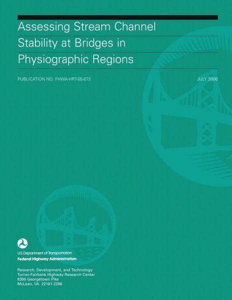 Cover for U S Department of Transportation · Assessing Stream Channel Stability at Bridges in Physiographic Regions (Paperback Book) (2015)