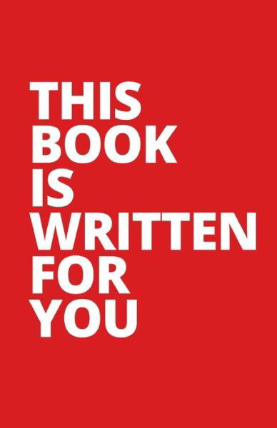 This Book is Written for You: a Book Full of Love. the Most Romantic Gift. - Rain - Böcker - Createspace - 9781508874379 - 14 mars 2015