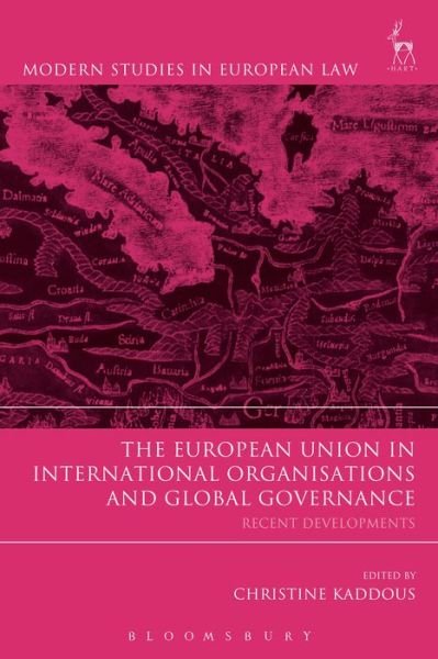 Cover for Kaddous Christine · The European Union in International Organisations and Global Governance: Recent Developments - Modern Studies in European Law (Taschenbuch) (2017)