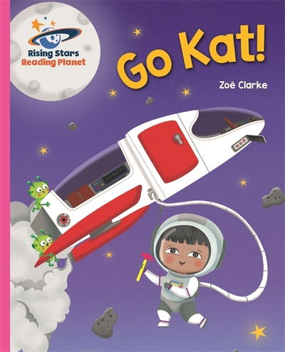 Reading Planet - Go Kat! - Pink A: Galaxy - Rising Stars Reading Planet - Zoe Clarke - Libros - Rising Stars UK Ltd - 9781510486379 - 28 de agosto de 2020