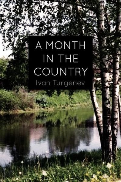 Cover for Ivan Sergeevich Turgenev · A Month in the Country: a Comedy in Five Acts (Pocketbok) (2015)