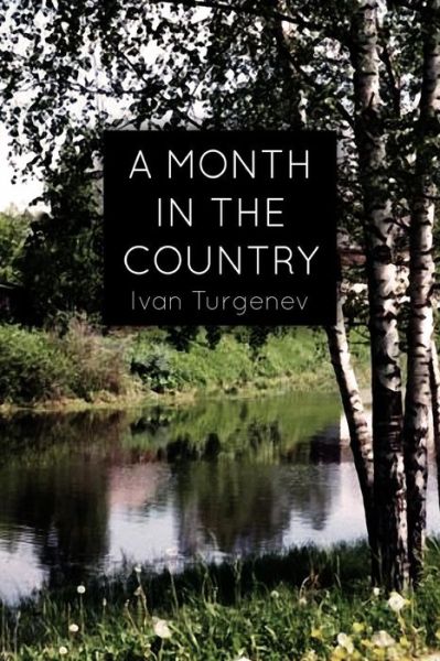 Cover for Ivan Sergeevich Turgenev · A Month in the Country: a Comedy in Five Acts (Paperback Book) (2015)