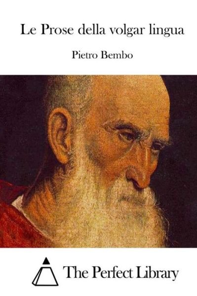 Cover for Pietro Bembo · Le Prose Della Volgar Lingua (Paperback Bog) (2015)