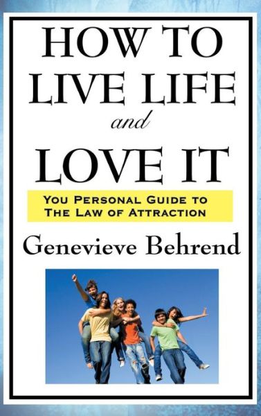 Cover for Genevieve Behrend · How to Live Life and Love It (Hardcover Book) (2018)