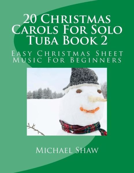 Cover for Michael Shaw · 20 Christmas Carols for Solo Tuba Book 2: Easy Christmas Sheet Music for Beginners (Pocketbok) (2015)