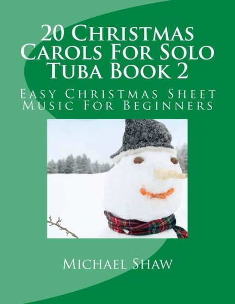 Cover for Michael Shaw · 20 Christmas Carols for Solo Tuba Book 2: Easy Christmas Sheet Music for Beginners (Paperback Book) (2015)