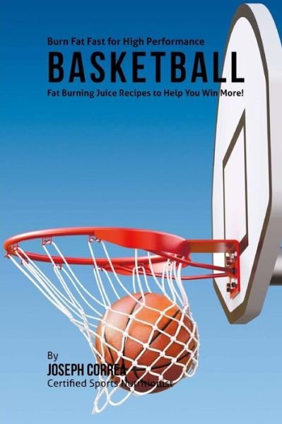 Joseph Correa · High Performance Shake and Juice Recipes for Basketball (Paperback Book) (2015)