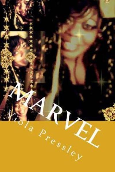 Marvel - Viola Pressley - Livros - Createspace Independent Publishing Platf - 9781522858379 - 21 de dezembro de 2015