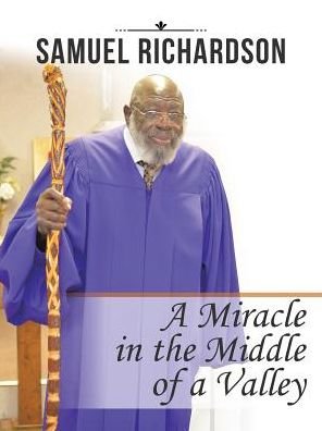 A Miracle in the Middle of a Valley - Samuel - Livres - Authorhouse - 9781524627379 - 27 avril 2017