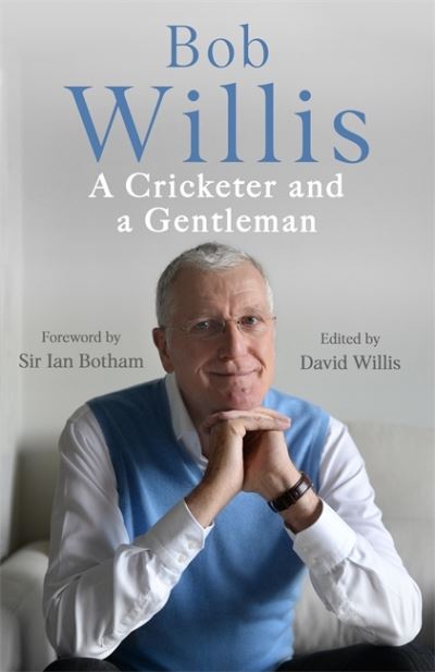 Cover for Bob Willis · Bob Willis: A Cricketer and a Gentleman: The Sunday Times Bestseller (Paperback Book) (2022)