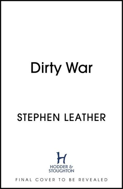 Dirty War: The 19th Spider Shepherd Thriller - Stephen Leather - Libros - Hodder & Stoughton - 9781529367379 - 21 de julio de 2022