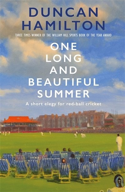 Cover for Duncan Hamilton · One Long and Beautiful Summer: A Short Elegy For Red-Ball Cricket (Hardcover Book) (2020)