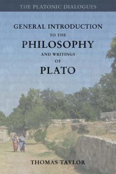 General Introduction to the Philosophy and Writings of Plato - Thomas Taylor - Böcker - Createspace Independent Publishing Platf - 9781530752379 - 27 mars 2016