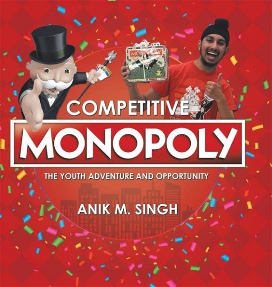 Cover for Anik M Singh · Competitive Monopoly The Youth Adventure and Opportunity (Gebundenes Buch) (2018)