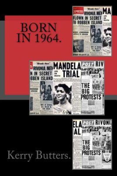Born in 1964. Birthday Nostalgia. - Kerry Butters - Książki - Createspace Independent Publishing Platf - 9781537597379 - 11 września 2016