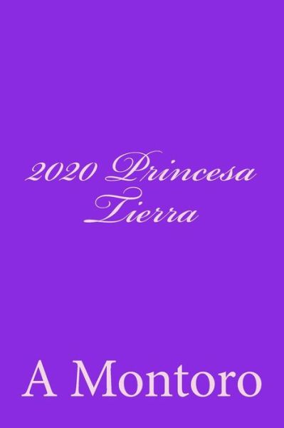 Cover for A Qu Montoro · 2020 Princesa Tierra (Paperback Book) (2016)