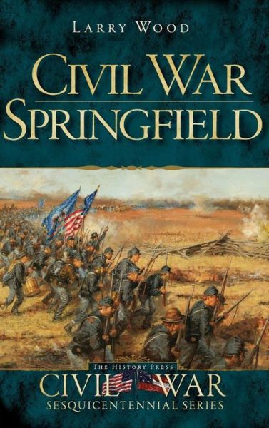 Cover for Larry Wood · Civil War Springfield (Hardcover Book) (2011)