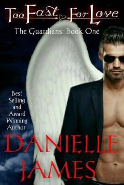 Cover for Danielle James · Too Fast For Love (The Guardians) (Volume 1) (Bok) (2017)