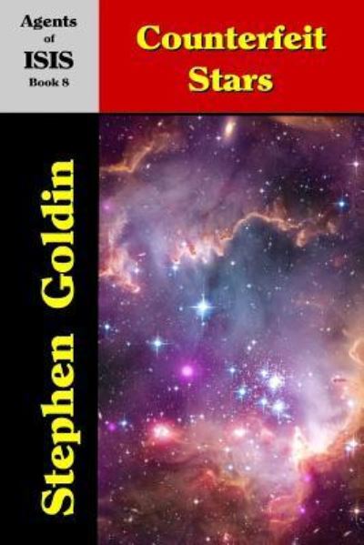Counterfeit Stars (Large Print Edition) (Agents of ISIS) (Volume 8) - Stephen Goldin - Bøger - CreateSpace Independent Publishing Platf - 9781543002379 - 10. februar 2017