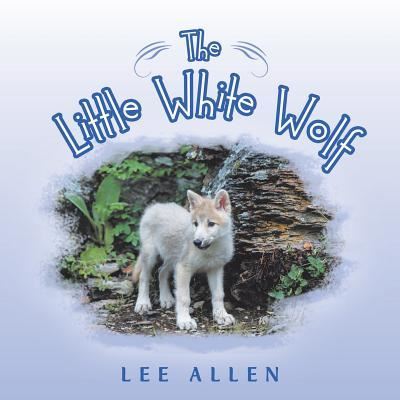 Cover for Lee Allen · The Little White Wolf (Paperback Book) (2018)