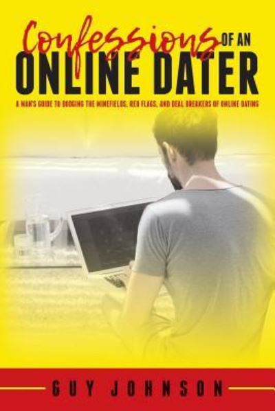 Confessions Of An Online Dater - Guy Johnson - Books - Createspace Independent Publishing Platf - 9781547075379 - July 16, 2017
