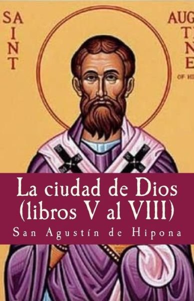 Cover for San Agustin De Hipona · La Ciudad de Dios (Vol V a VIIII) (Paperback Bog) (2017)