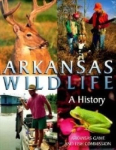 Cover for Keith Sutton · Arkansas Wildlife: a History (Paperback Book) (1998)