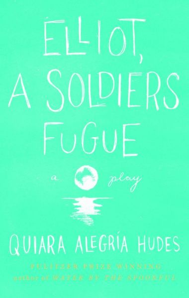 Cover for Quiara Alegria Hudes · Elliot, A Soldier's Fugue (Paperback Bog) (2012)