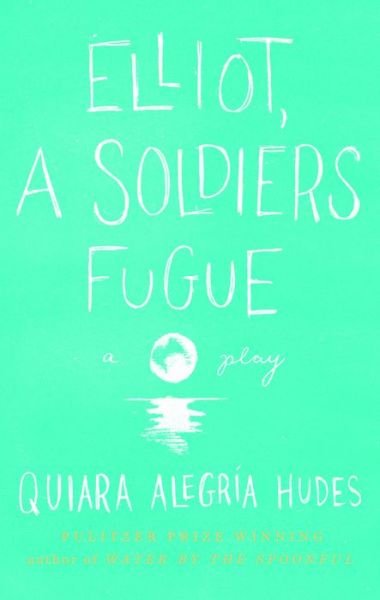Cover for Quiara Alegria Hudes · Elliot, A Soldier's Fugue (Pocketbok) (2012)