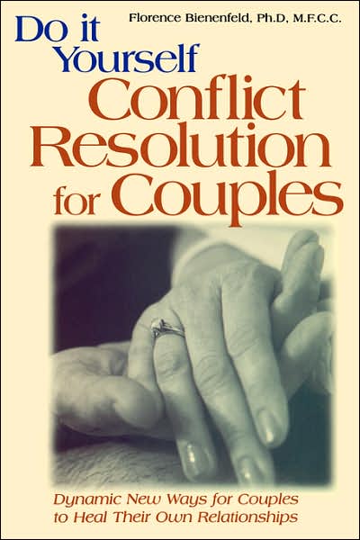 Cover for Florence Bienenfeld · Do-It-Yourself Conflict Resolution For Couples : Dynamic New Ways for Couples to Heal Their Own Relationships (Paperback Book) (2005)