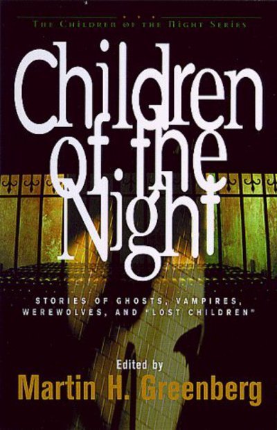 Cover for Martin Harry Greenberg · Children of the Night: Stories of Ghosts, Vampires, Werewolves, and Lost Children (Taschenbuch) (1999)