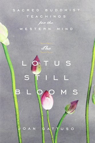 Cover for Joan Gattuso · The Lotus Still Blooms: Sacred Buddhist Teachings for the Western Mind (Taschenbuch) [1st edition] (2008)