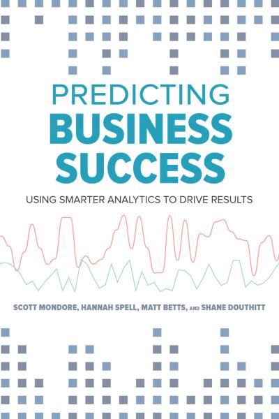 Cover for Matthew Betts · Predicting Business Success: Using Smarter Analytics to Drive Results (Paperback Book) (2018)