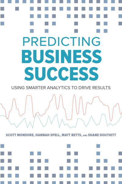 Cover for Matthew Betts · Predicting Business Success: Using Smarter Analytics to Drive Results (Taschenbuch) (2018)