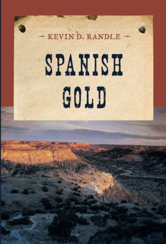 Spanish Gold - An Evans Novel of the West - Kevin D. Randle - Books - Rowman & Littlefield - 9781590772379 - March 30, 2014