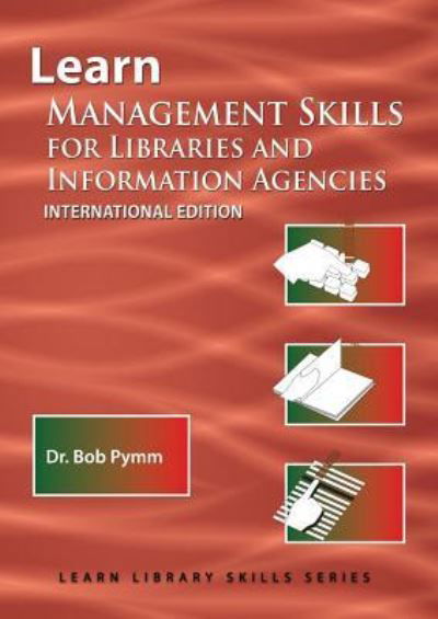 Cover for Bob Pymm · Learn Management Skills for Libraries and Information Agencies (Pocketbok) [International edition] (2016)