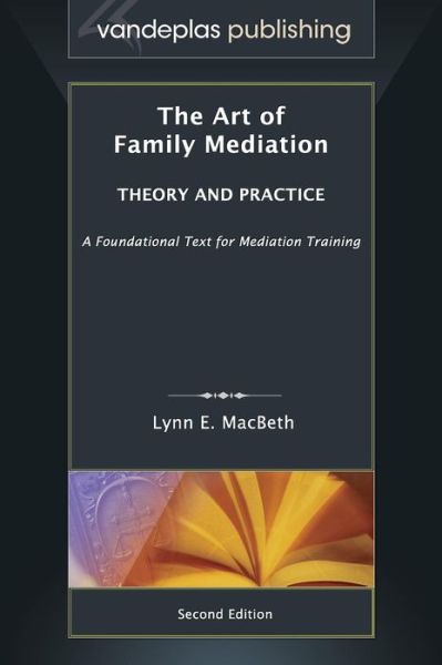 Cover for Lynn E Macbeth · The Art of Family Mediation: Theory and Practice - Second Edition (Hardcover Book) (2014)