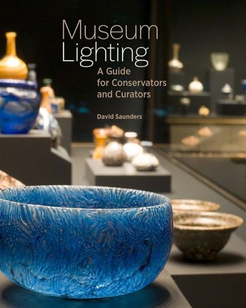 Cover for David Saunders · Museum Lighting - A Guide for Conservators and Curators (Paperback Bog) (2020)