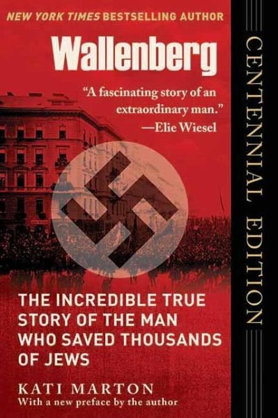 Cover for Kati Marton · Wallenberg: The Incredible True Story of the Man Who Saved the Jews of Budapest (Pocketbok) [Centennary edition] (2011)