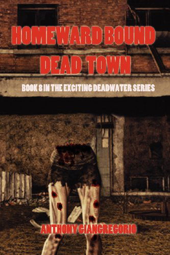 Cover for Anthony Giangregorio · Dead Town / Homeward Bound (Deadwater Series Book 8) (Paperback Book) (2011)