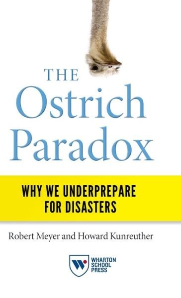 Cover for Robert Meyer · The Ostrich Paradox: Why We Underprepare for Disasters (Inbunden Bok) (2017)