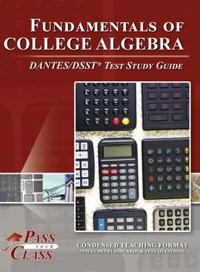 Fundamentals of College Algebra DANTES / DSST Test Study Guide - Passyourclass - Libros - Breely Crush Publishing - 9781614337379 - 5 de mayo de 2020