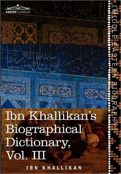 Cover for Ibn Khallikan · Ibn Khallikan's Biographical Dictionary, Vol. III (In 4 Volumes) (Inbunden Bok) (2013)