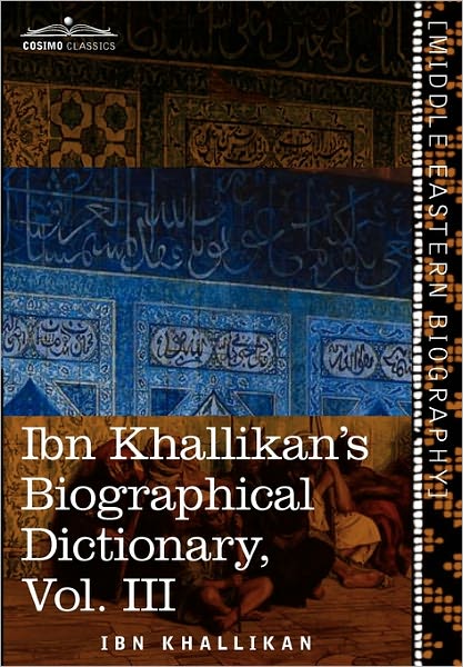 Cover for Ibn Khallikan · Ibn Khallikan's Biographical Dictionary, Vol. III (In 4 Volumes) (Gebundenes Buch) (2013)