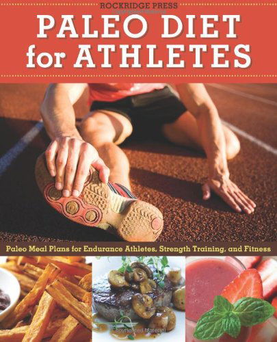 Cover for Rockridge Press · Paleo Diet for Athletes Guide: Paleo Meal Plans for Endurance Athletes, Strength Training, and Fitness (Paperback Bog) (2013)