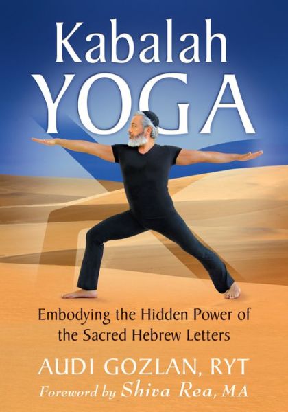 Cover for Audi Gozlan · Kabalah Yoga: Embodying the Hidden Power of the Sacred Hebrew Letters (Paperback Book) (2018)