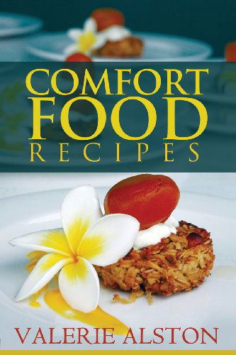 Comfort Food Recipes - Valerie Alston - Bøger - Speedy Publishing LLC - 9781630221379 - 17. september 2013